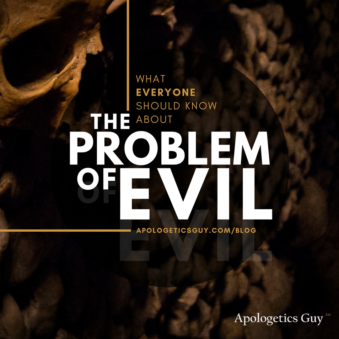 What Everyone Should Know About The Problem Of Evil - Dr. Mikel Del ...